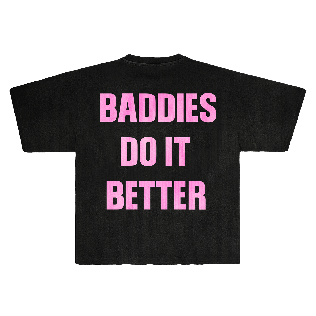 BADDIES DO IT BETTER BLACK